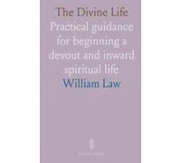 The Divine Life: Practical guidance for beginning a devout and inward spiritual life