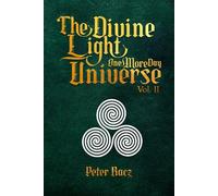 The Divine Light Universe One More Day: Vol 2