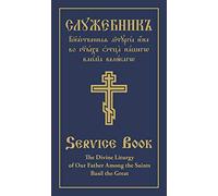 The Divine Liturgy of Our Father Among the Saints Basil the Great: Parallel Slavonic-English Text