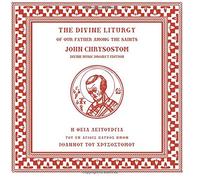 The Divine Liturgy of our father among the Saints John Chrysostom: Divine Music Project Edition