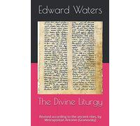 The Divine Liturgy: Revised according to the ancient rites, by Metropolitan Antonin (Granovsky)