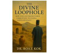The Divine Loophole: How Jesus Outmaneuvered Corruption to Fulfill God's Covenant