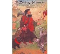 The Divine Madman: The Sublime Life and Songs of Drukpa Kunley