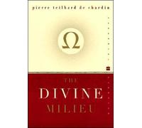 The Divine Milieu (text only) 1st (First) edition by P. T. de Chardin