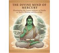 The Divine Mind of Mercury: Illuminating the Cosmic Influence of Budha on Speech, Wisdom, and Knowledge