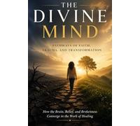 The Divine Mind: Pathways of Faith, Trauma, and Transformation: 2 (The Divine Mind Series)