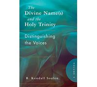 The Divine Name(s) and the Holy Trinity, Volume One: Distinguishing the Voices: 1