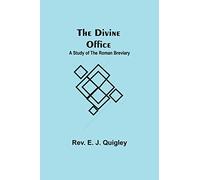 The Divine Office: A Study of the Roman Breviary