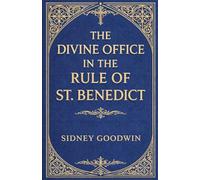 The Divine Office in the Rule of St. Benedict