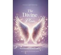 The Divine Plan: The Orchestration of a Sacred Journey