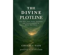 The Divine Plotline: How God Uses Trials, Triumphs, and Transformation to Write Your Story (The Divine Plotline Series)