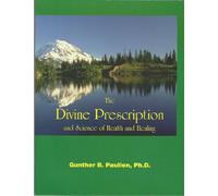 The Divine Prescription and Science of Health and Healing