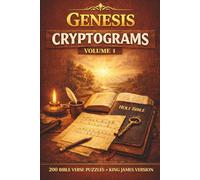 The Divine Puzzles: Genesis Cryptograms Vol. 1: 200 KJV Bible Verse Puzzles; A Randomized Collection of King James Version Scripture Cryptograms on Creation and the Book of Beginnings
