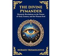 The Divine Pymander: The Hermetic Path to Wisdom and Spiritual Awakening (Large Print Deluxe Edition For Easy Reading): 40 (Library of Alexandria)