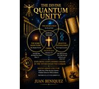 THE DIVINE QUANTUM UNITY: EXPLORING GOD'S HIDDEN ORDER IN THE INTERCONNECTED COSMOS
