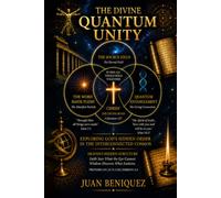THE DIVINE QUANTUM UNITY: EXPLORING GOD'S HIDDEN ORDER IN THE INTERCONNECTED COSMOS