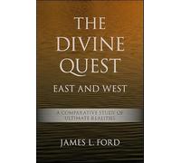The Divine Quest, East and West: A Comparative Study of Ultimate Realities