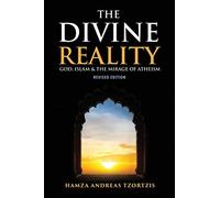 The Divine Reality: God, Islam and the Mirage of Atheism