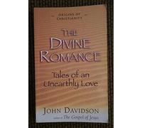 The Divine Romance (Tales of an Unearthly Love)
