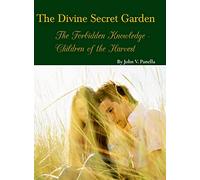 The Divine Secret Garden - Forbidden Knowledge - Children of the Harvest