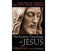 The Divine Seed: The Esoteric Teachings of Jesus