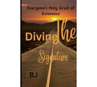 The Divine Signature: Everyone's Holy Grail of Existence
