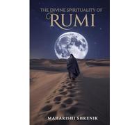 The Divine Spirituality Of Rumi