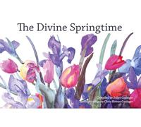The Divine Springtime - A Collection of Spiritual and Poetic Thoughts (Baha'i Books)