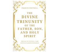 The Divine Trinunity of the Father, Son, and Holy Spirit