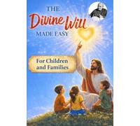 The Divine Will Explained for Young People: A Simple Guide for Young Readers to Understand the Divine Will, the Divine Fiat, and the Writings of Luisa Piccarreta (DIVINA VOLONTA' AMERICA)