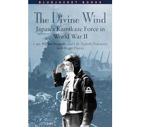 The Divine Wind: Japan's Kamikaze Force in World War II (Bluejacket Books)