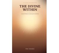 The Divine Within: Ancestral Wisdom for Awakening Your Sacred Self