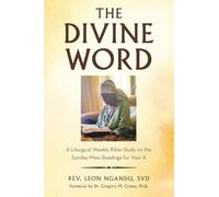 THE DIVINE WORD: A Liturgical Weekly Bible Study on the Sunday Mass Readings for Year A