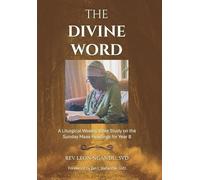 The Divine Word: A Liturgical Weekly Bible Study on the Sunday Mass Readings for Year B