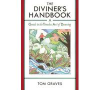 The Diviner's Handbook: A Guide to the Timeless Art of Dowsing