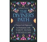 The Diviner's Path : A Nature-Led Approach to Divination with Tarot, Runes & Pendulums