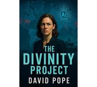 The Divinity Project: A Political Techno-Thriller