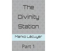 The Divinity Station: Part 1