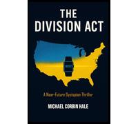 The Division Act: A Near-Future Dystopian Thriller