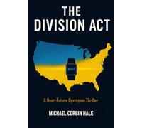 The Division Act: A Near-Future Dystopian Thriller