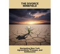The Divorce Minefield: Navigating New York Agreements, Prenups, And Settlements