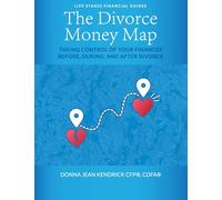 The Divorce Money Map: Taking Control of Your Finances Before, During, and After Divorce (Life Stages Financial Guides)