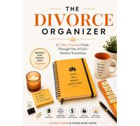 The Divorce Organizer: A Calm, Practical Guide Through One of Life's Hardest Transitions (THE IN ORDER SERIES by Georgie Irwin)