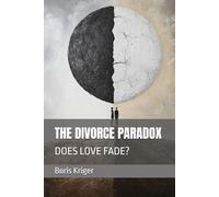 THE DIVORCE PARADOX: DOES LOVE FADE? (Philosophical Questions)