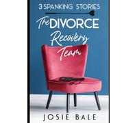 The Divorce Recovery Team: 3 Spanking Stories (Josie Bale's Spanking Bundles)