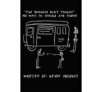 "The Divorced Dad's Toolkit": 101 Ways to Rebuild and Thrive