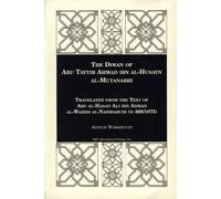 The Diwan of Abu Tayyib Ahmad Ibn Al-Husayn Al-Mutanabbi