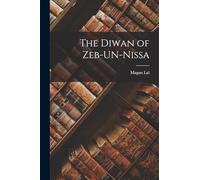 The Diwan of Zeb-UN-Nissa