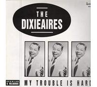 The Dixieaires - My Trouble Is Hard