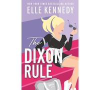 Elle Kennedy – The Dixon Rule – The addictive hockey romance from TikTok sensation (Campus Diaries)